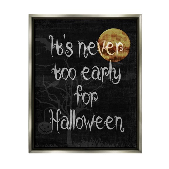 Stupell Industries Never Too Early For Halloween Graphic Art Luster Gray Floating Framed Canvas Print Wall Art, Design by Lil' Rue