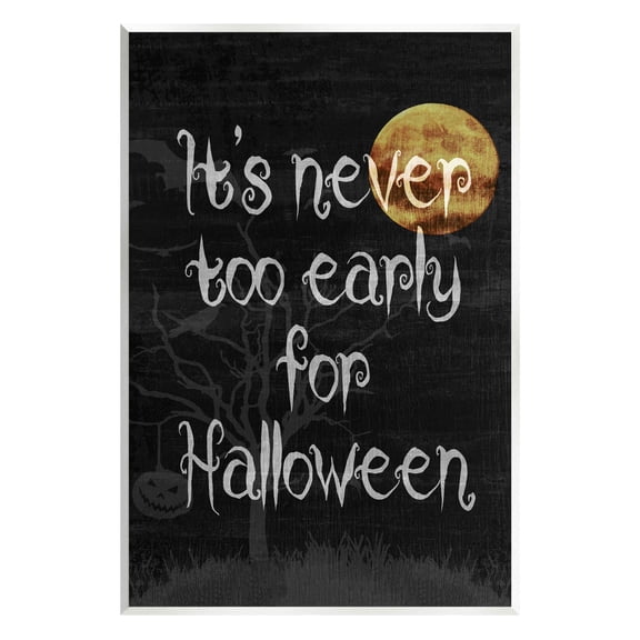 Stupell Industries Never Too Early For Halloween Graphic Art Unframed Art Print Wall Art, Design by Lil' Rue