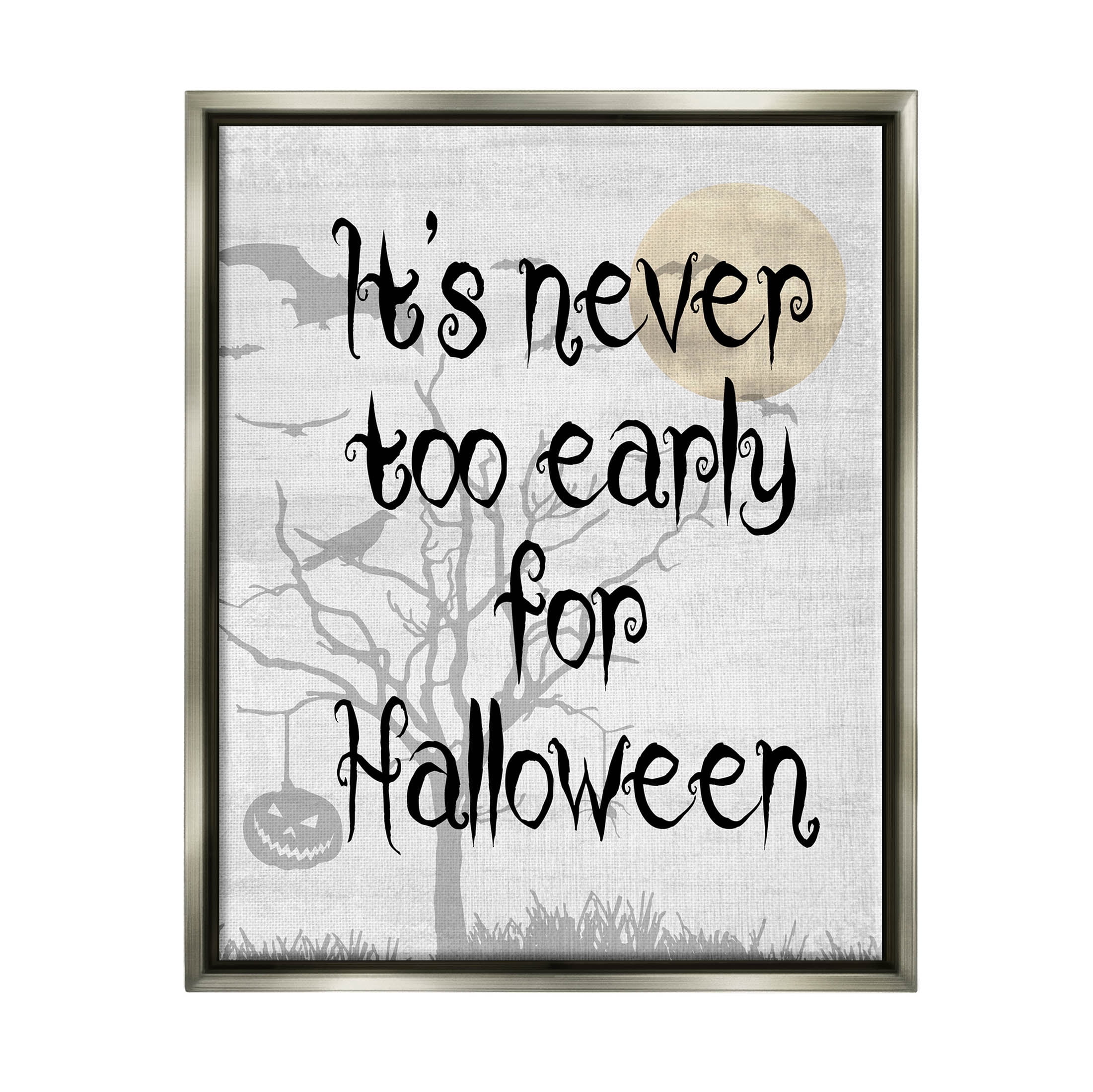 Stupell Industries Never Too Early Halloween Scene Graphic Art Luster Gray Floating Framed Canvas Print Wall Art, Design by Lil' Rue