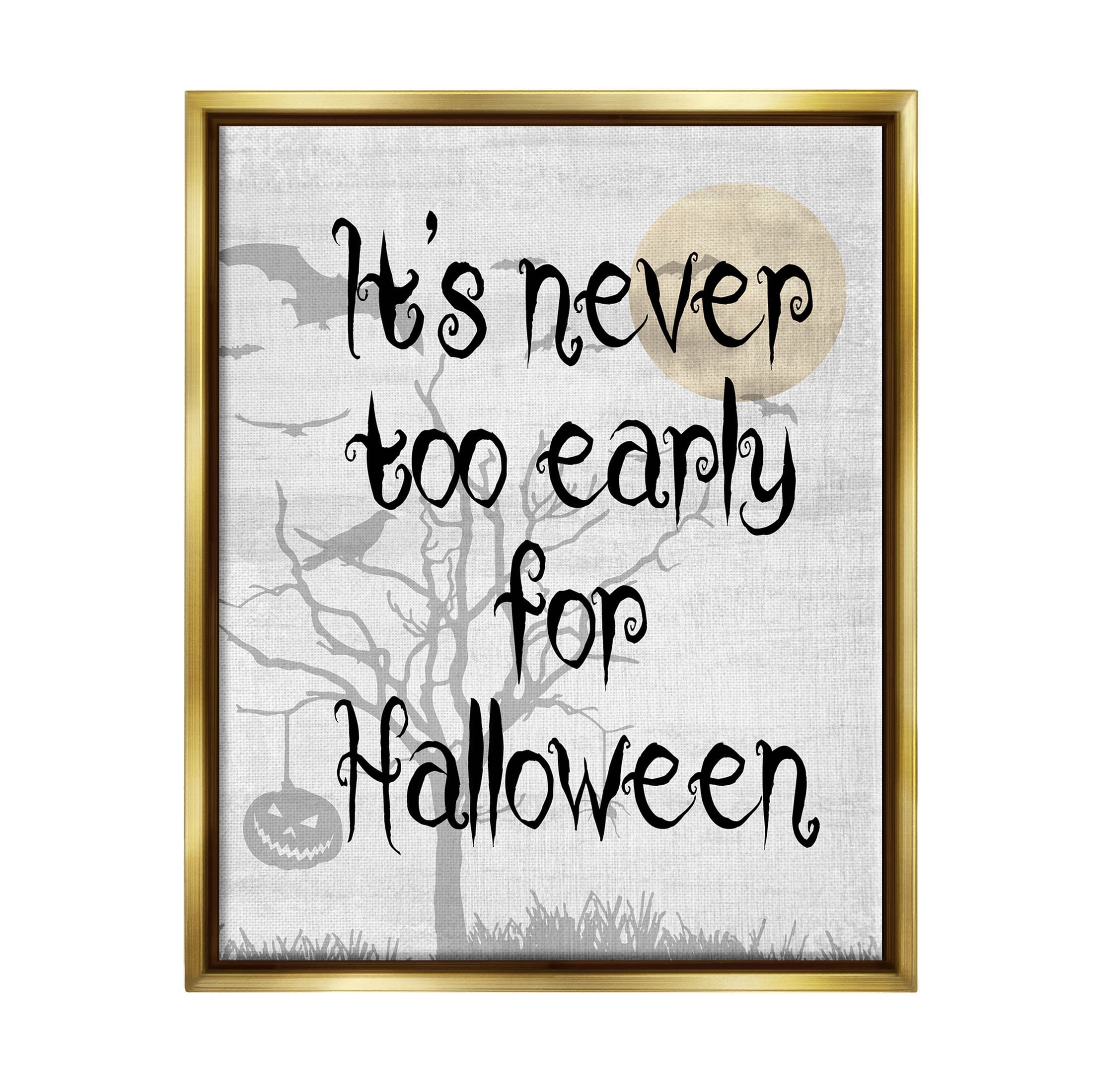Stupell Industries Never Too Early Halloween Scene Graphic Art Metallic Gold Floating Framed Canvas Print Wall Art, Design by Lil' Rue