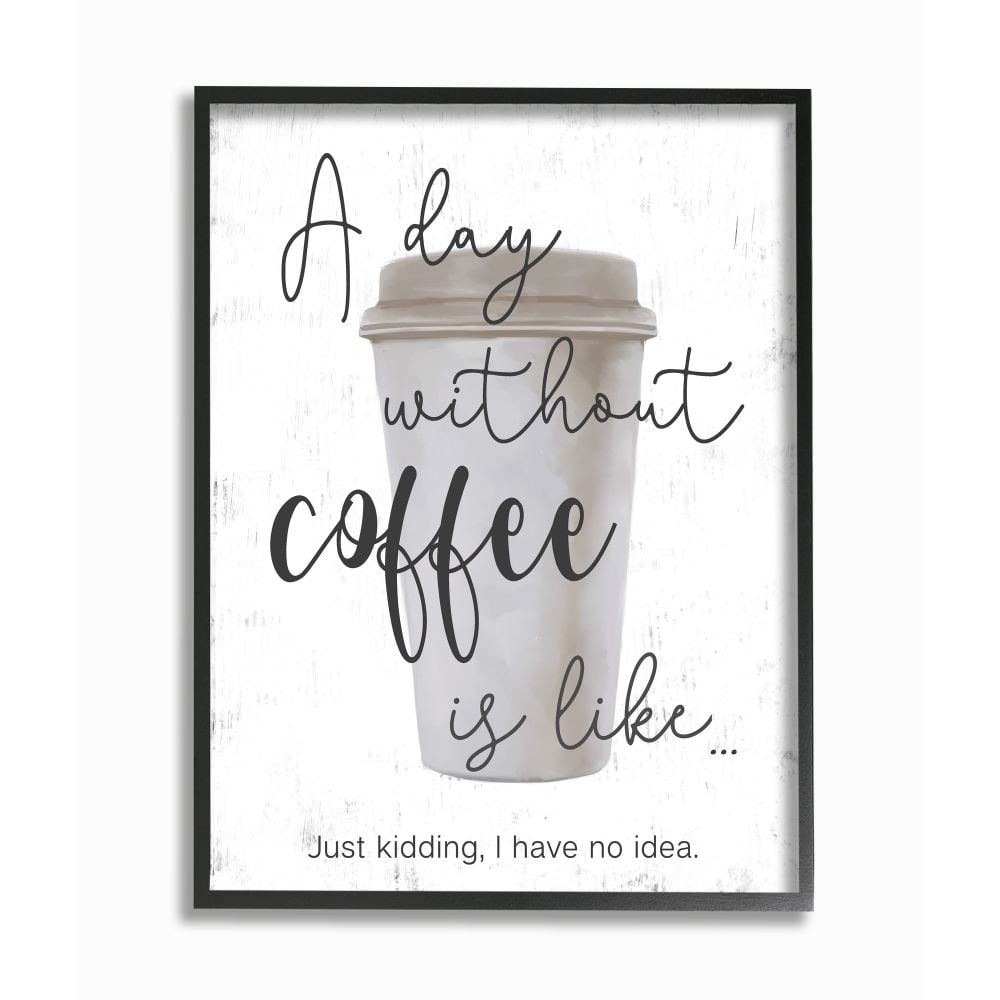 Stupell Industries Never a Day Without Coffee Funny Café Morning Quote Framed Wall Art Design by Ziwei Li, 24" x 30", Black Framed