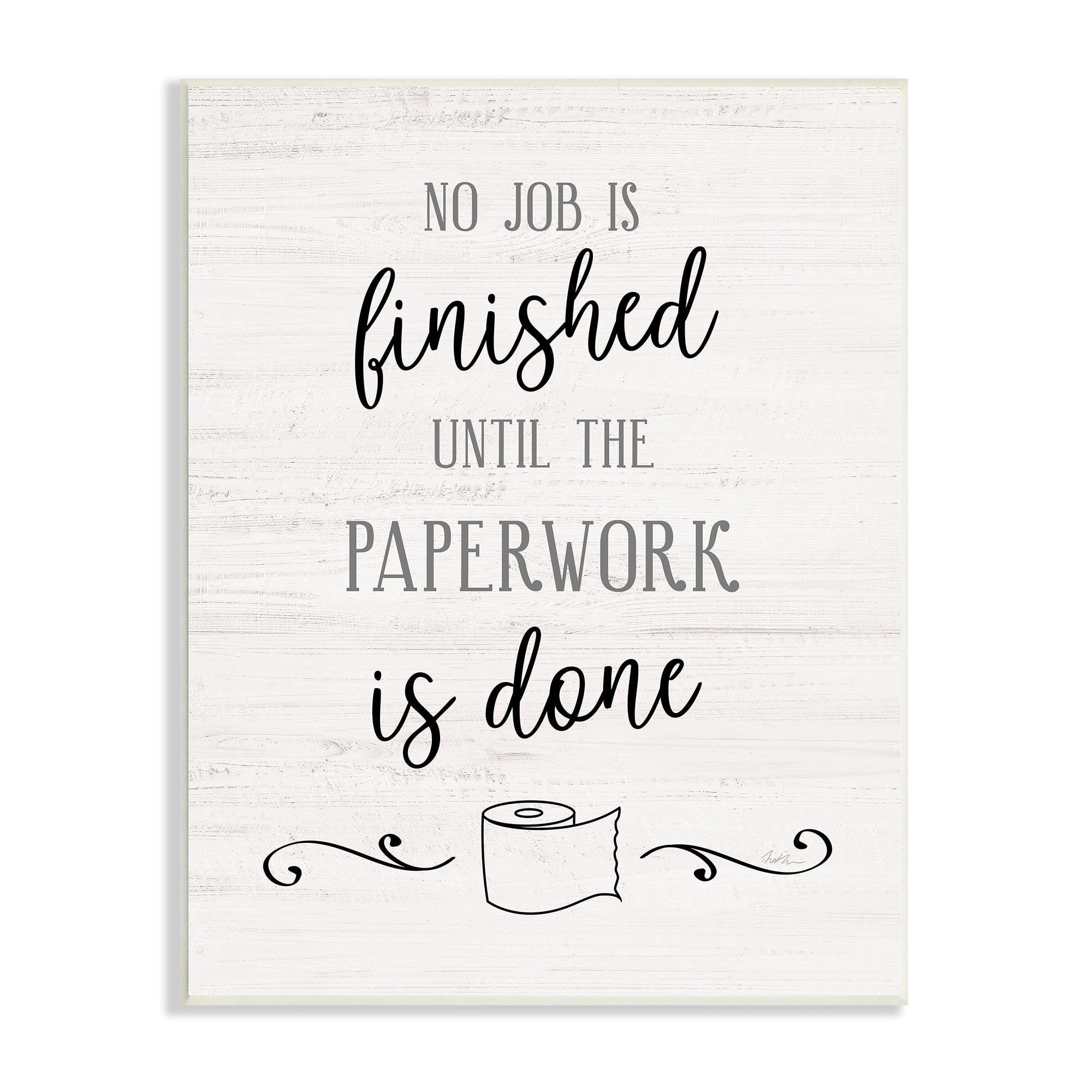 Stupell Industries No Job Finished Until Paperwork Done Toilet Paper, 13 x 19, Design by Natalie Carpentieri