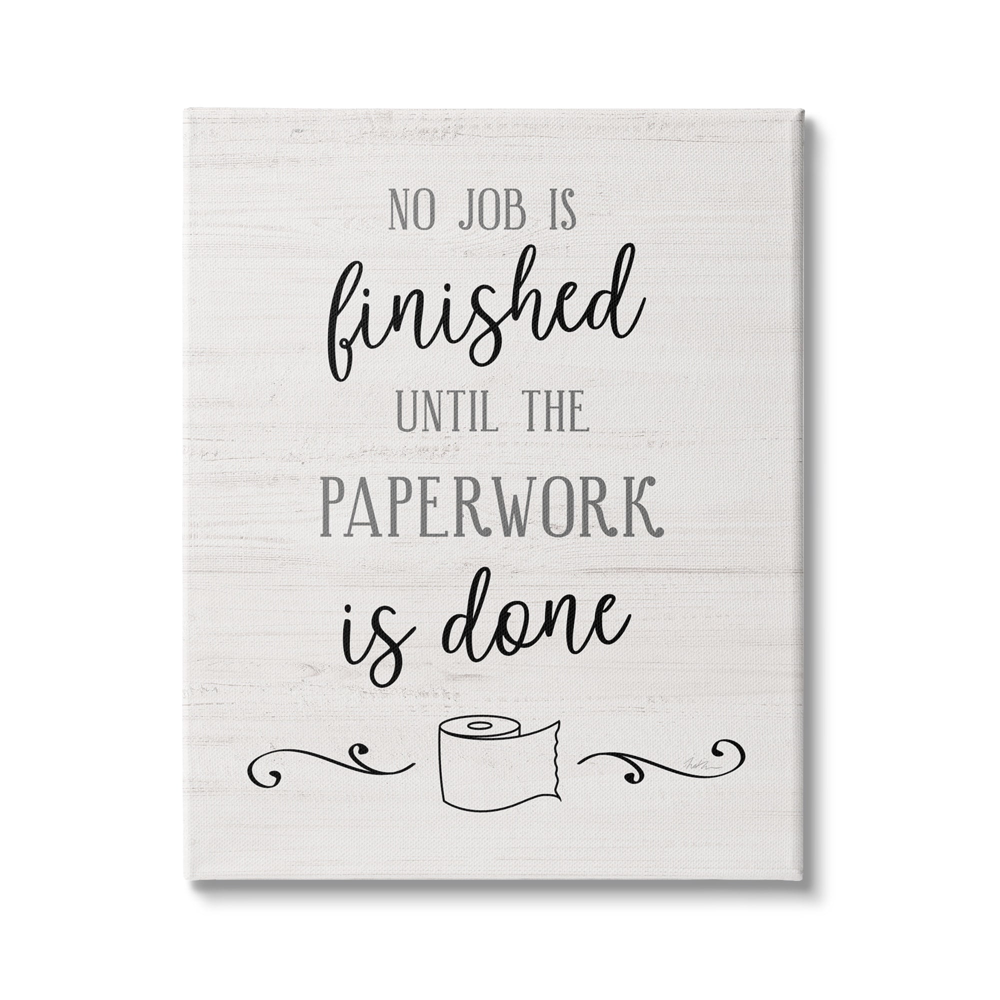 Stupell Industries No Job Finished Until Paperwork Done Toilet Paper, 24 x 30, Design by Natalie Carpentieri