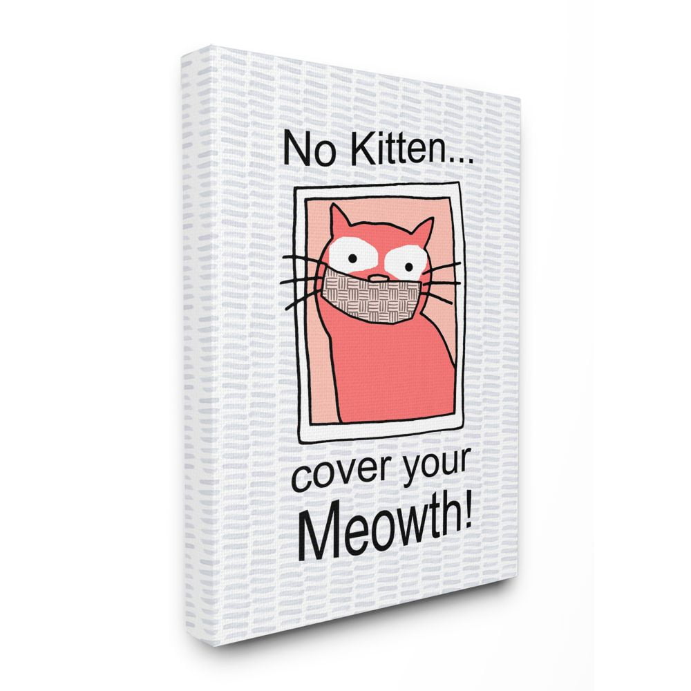 Stupell Industries No Kitten Cover Your Meowth Cat Facemask Pun Canvas Wall Art Design by Gail Green Licensing and Design Limited