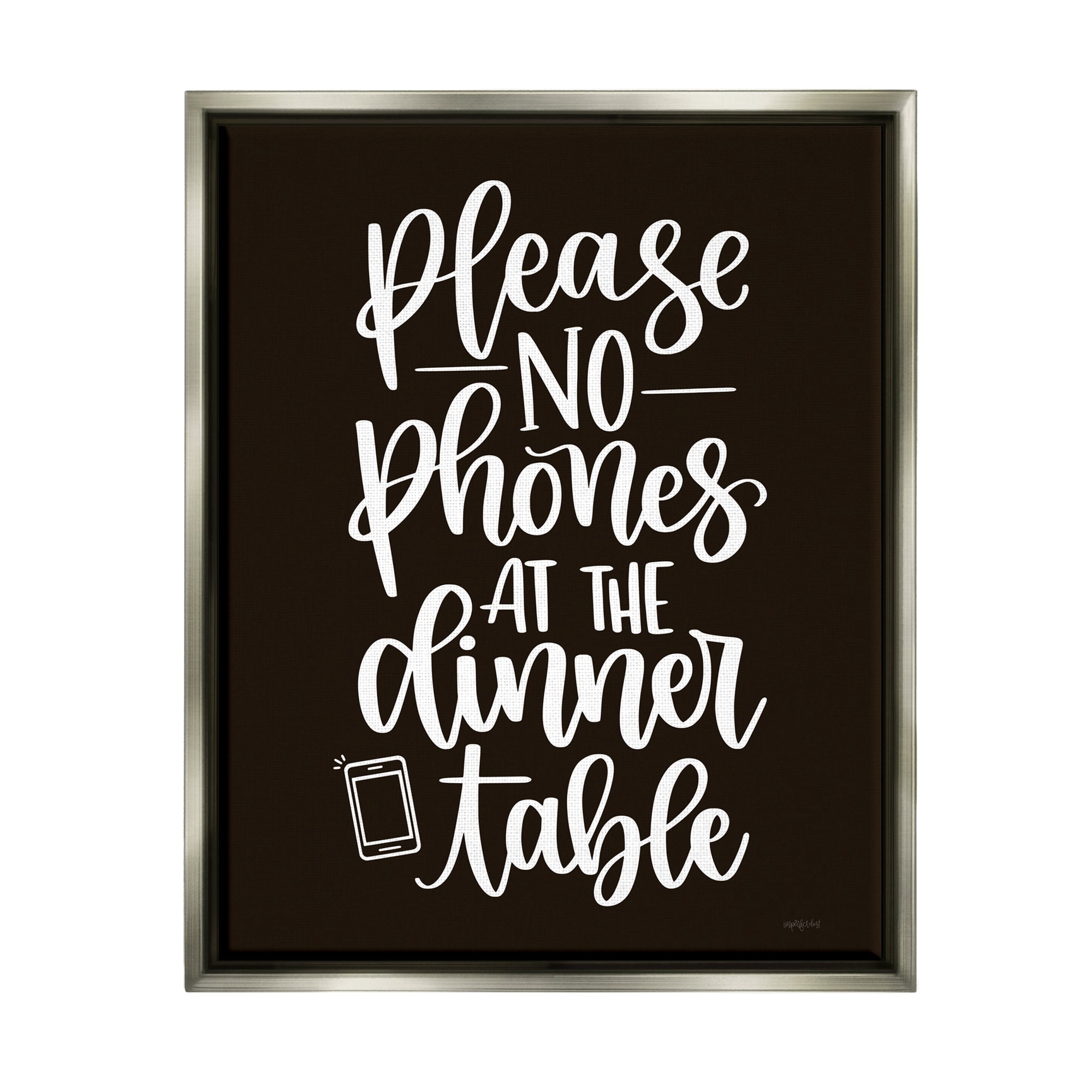 Stupell Industries No Phones Dinner Table Kitchen Rule Calligraphy Graphic Art Luster Gray Floating Framed Canvas Print Wall Art, Design by Imperfect Dust