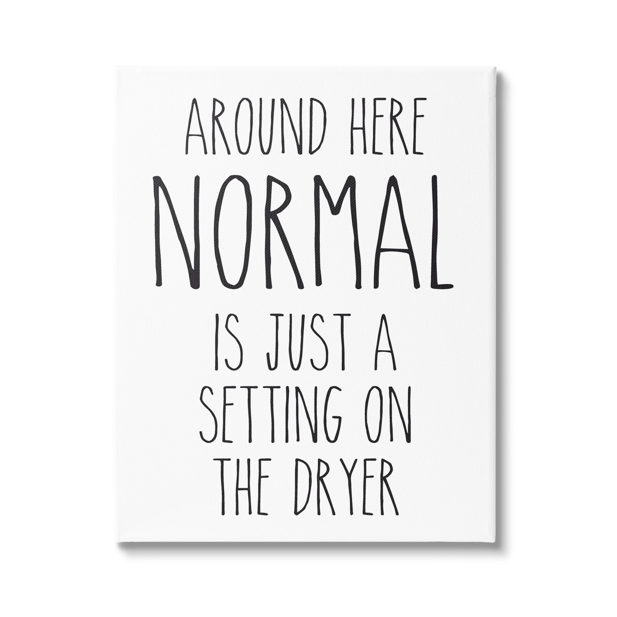 Stupell Industries Normal Dryer Setting Funny Laundry Dryer Lettering Graphic Art Gallery Wrapped Canvas Print Wall Art, Design by Lettered and Lined
