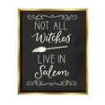 thumbnail image 1 of Stupell Industries Not All Witches Live In Salem Broom Graphic Art Metallic Gold Floating Framed Canvas Print Wall Art, Design by Louise Allen Designs, 1 of 6