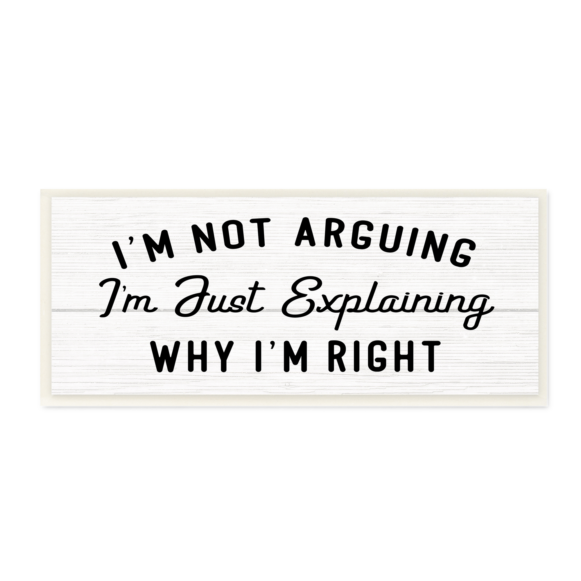 Stupell Industries Not Arguing Explaining Why I'm Right Funny Phrase, 7 x 17, Designed by Daphne Polselli