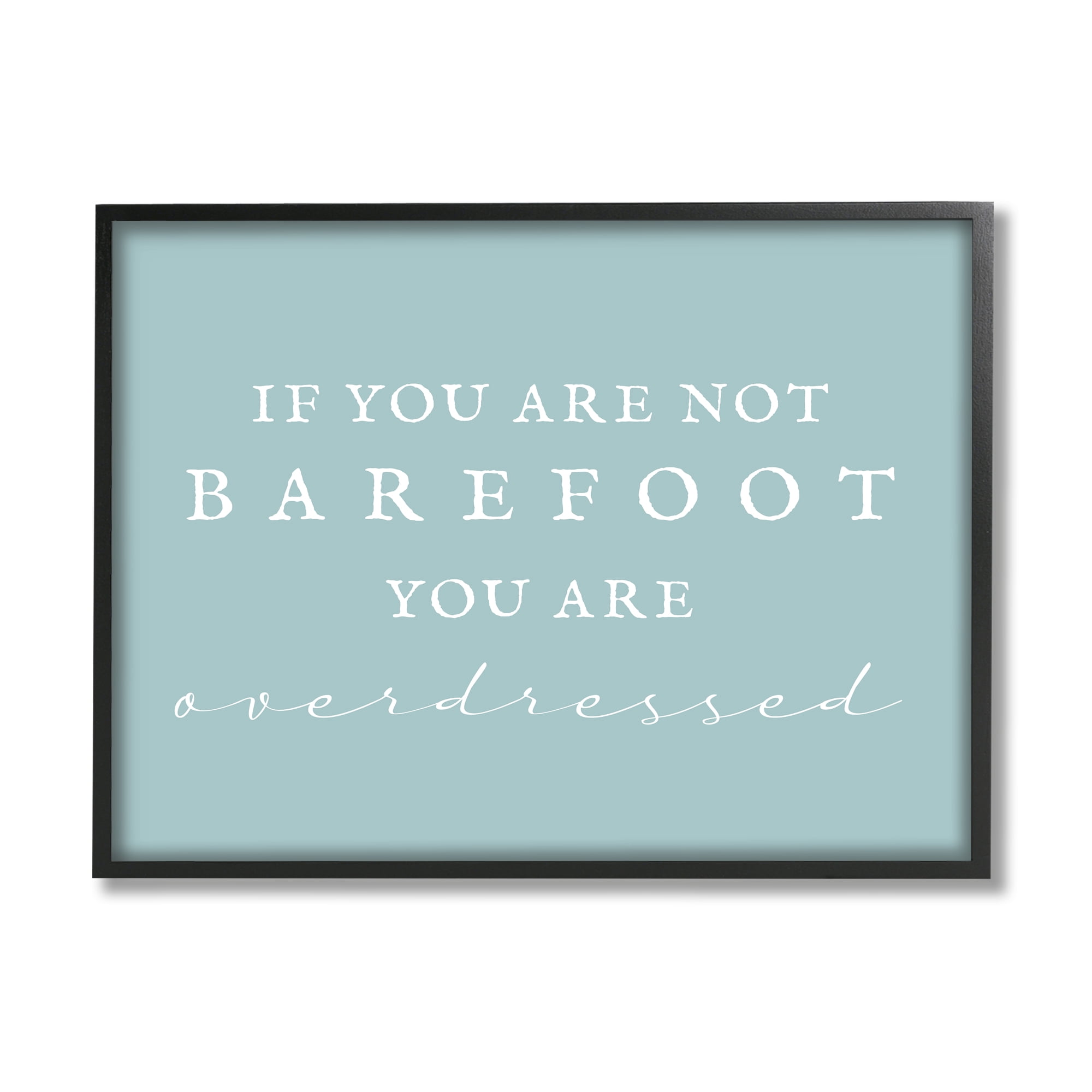 Stupell Industries Not Barefoot is Overdressed Inspirational Painting Black Framed Art Print Wall Art, 20 x 16
