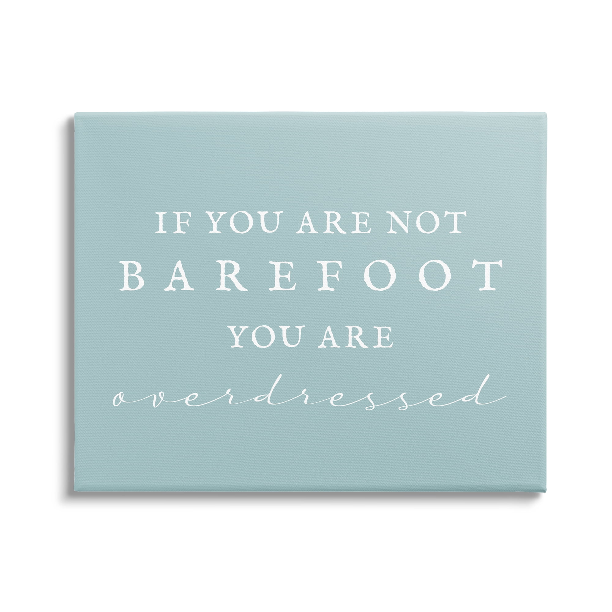 Stupell Industries Not Barefoot is Overdressed Inspirational Painting Gallery Wrapped Canvas Art Print Wall Art, 30 x 24