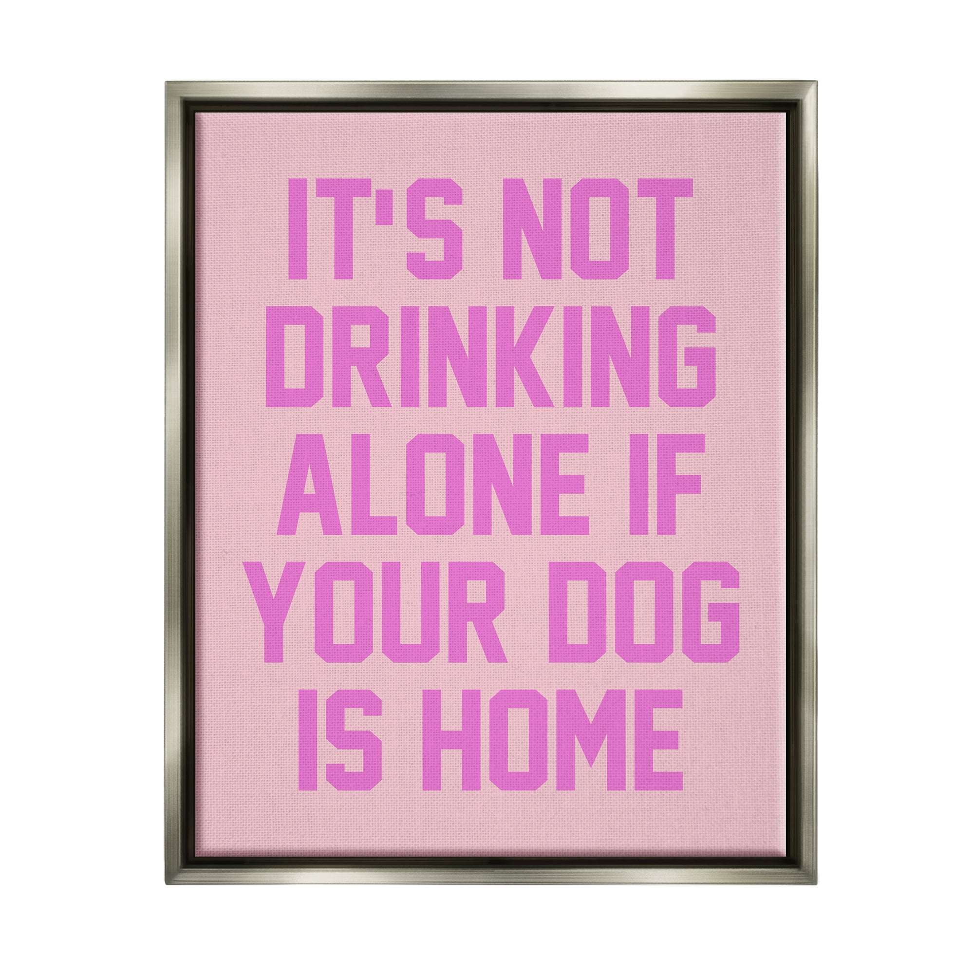 Stupell Industries Not Drinking Alone Humor Inspirational Painting Gray Floater Framed Canvas Art Print Wall Art, 17 x 21