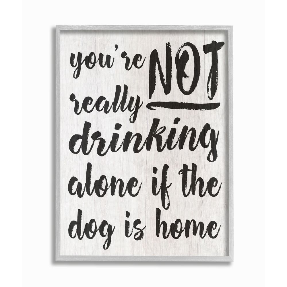 Stupell Industries Not Drinking Alone with Dog Funny Family Pet Phrase Framed Wall Art Design by Daphne Polselli, 11" x 14", Gray Framed