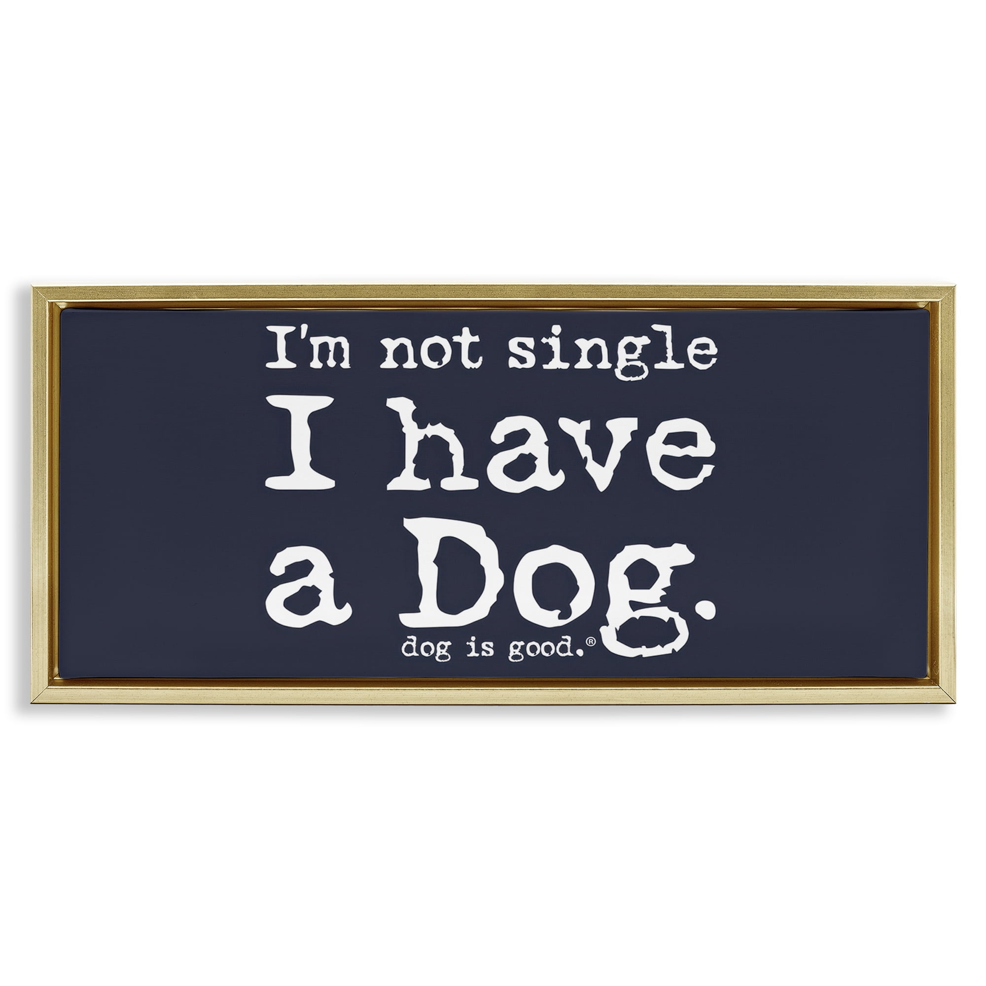 Stupell Industries Not Single Have a Dog Animals Painting Gold Floater Framed Canvas Art Print Wall Art, 31 x 14