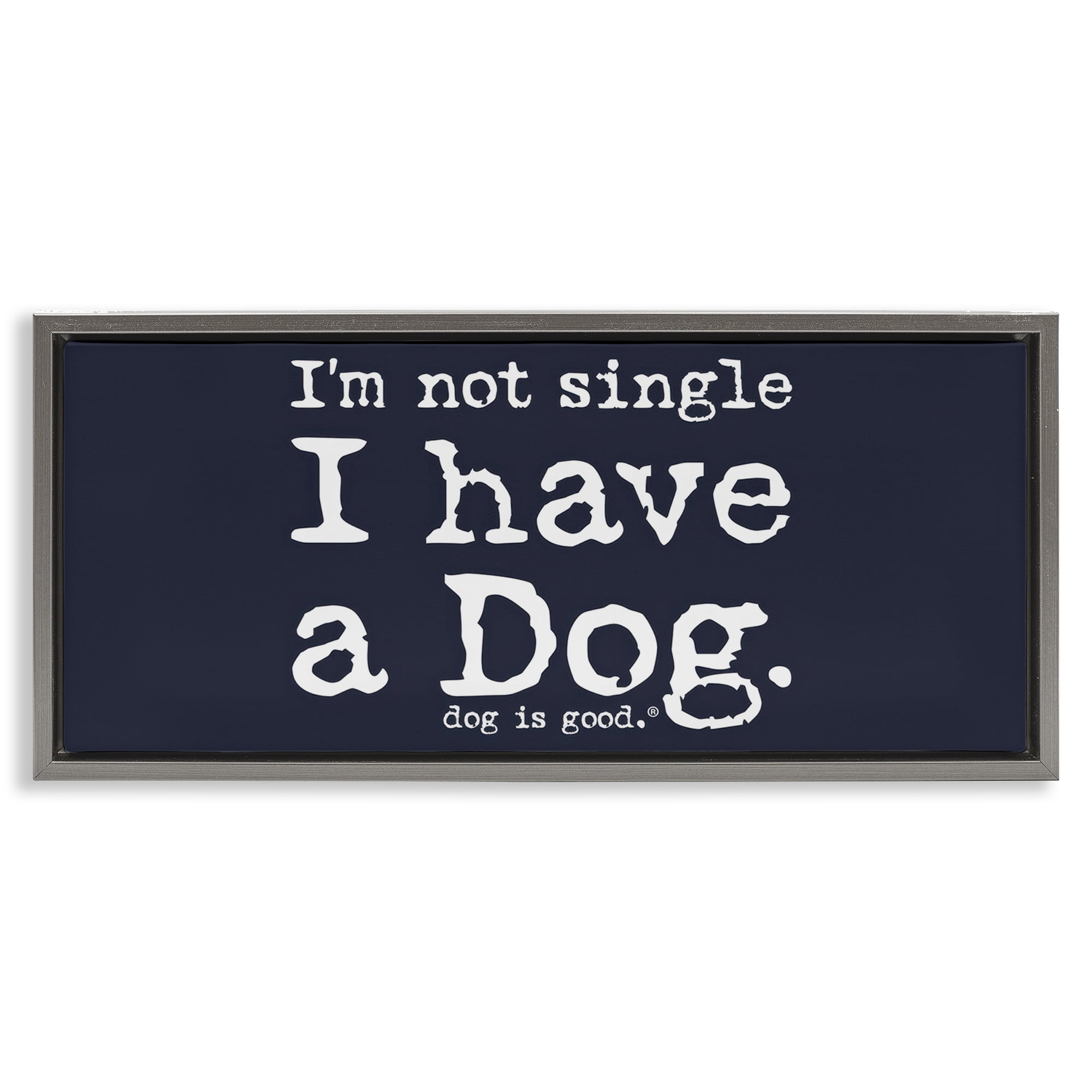 Stupell Industries Not Single Have a Dog Animals Painting Gray Floater Framed Canvas Art Print Wall Art, 31 x 14