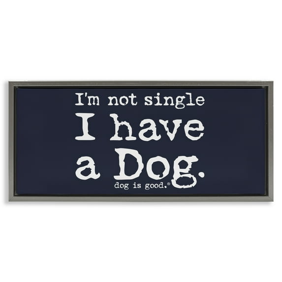 Stupell Industries Not Single Have a Dog Animals Painting Gray Floater Framed Canvas Art Print Wall Art, 31 x 14