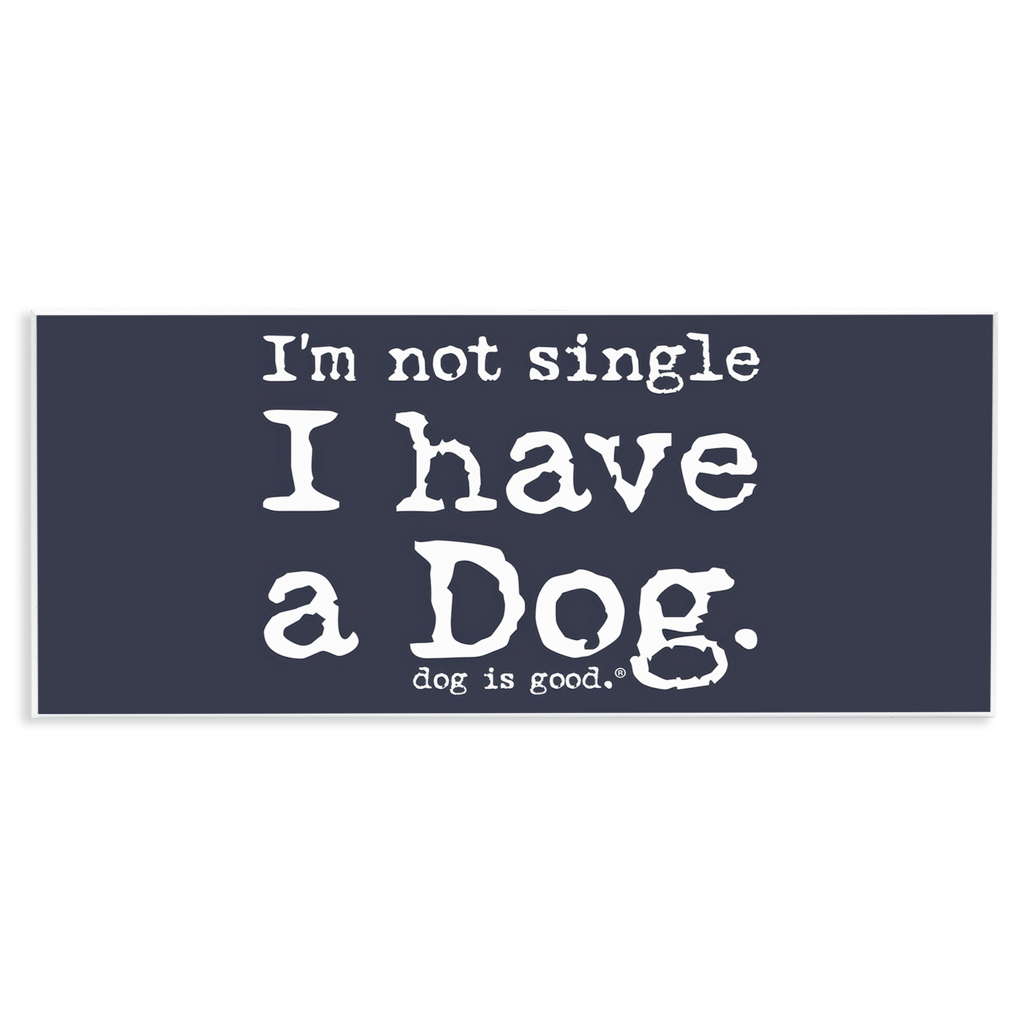 Stupell Industries Not Single Have a Dog Animals Painting Unframed Art Print Wall Art, 17 x 7