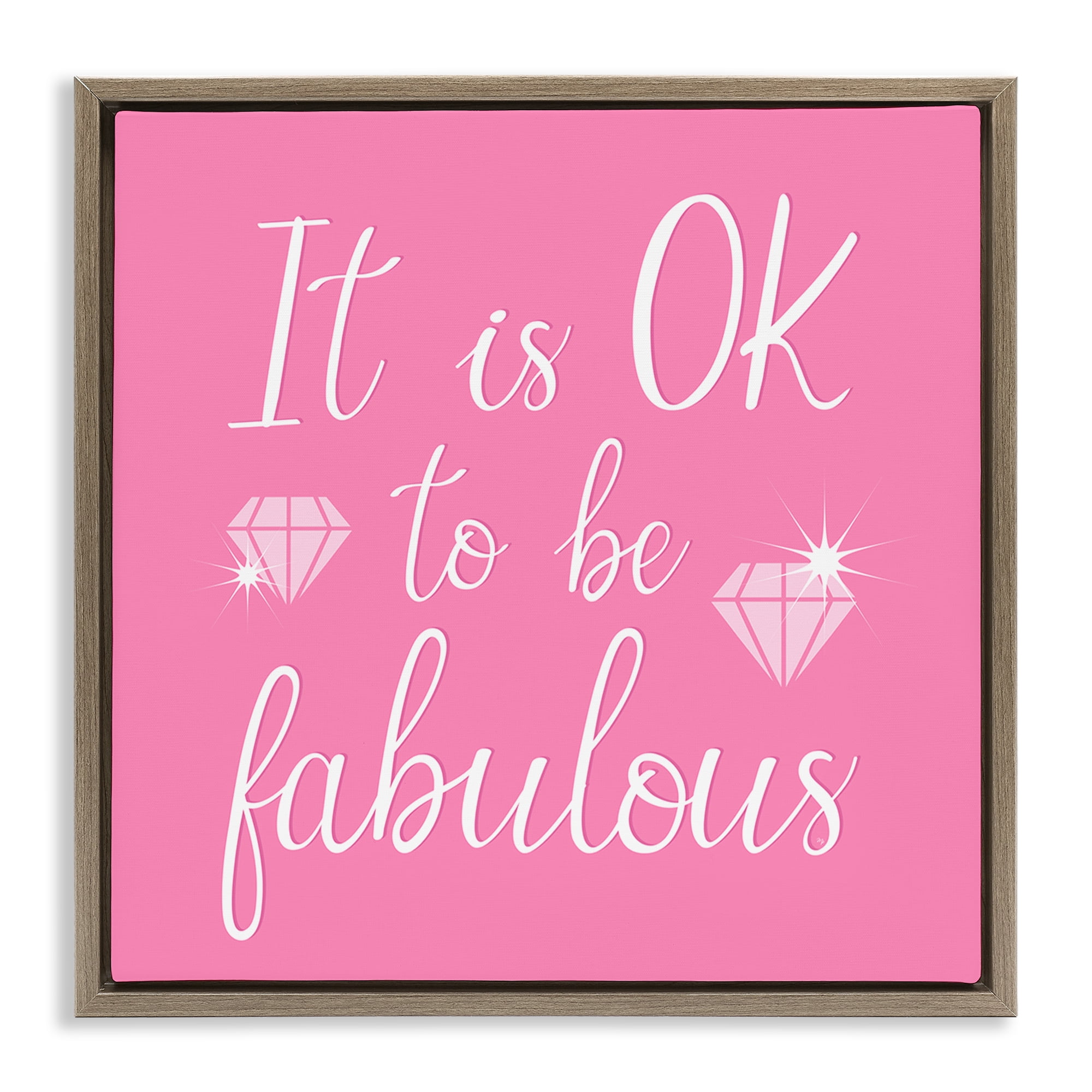 Stupell Industries Ok to be Fabulous Quotes and Sayings Painting Brown Floater Framed Canvas Art Print Wall Art, 25 x 25
