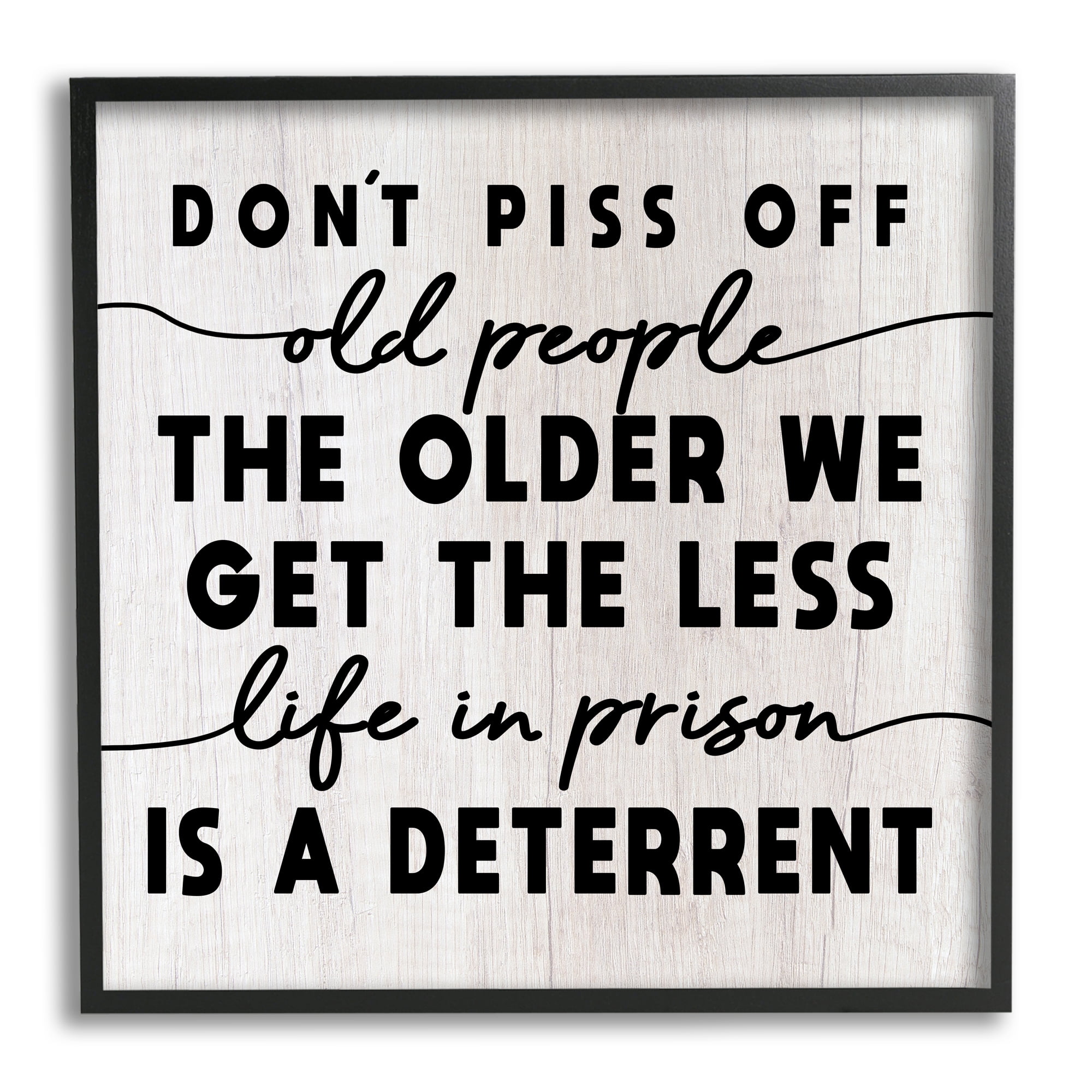 Stupell Industries Older We Get Less Life In Prison Humor Typography Painting Black Framed Art Print Wall Art, 12 x 12