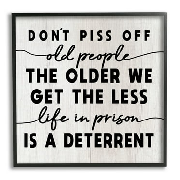 Stupell Industries Older We Get Less Life In Prison Humor Typography Painting Black Framed Art Print Wall Art, 12 x 12