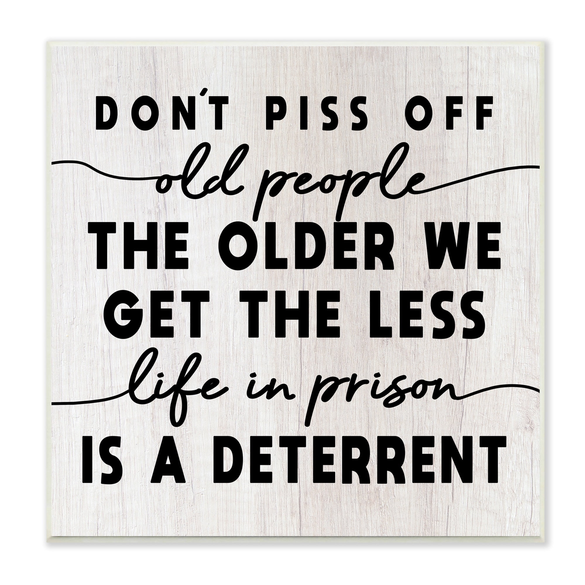 Stupell Industries Older We Get Less Life In Prison Humor Typography Painting Unframed Art Print Wall Art, 12 x 12