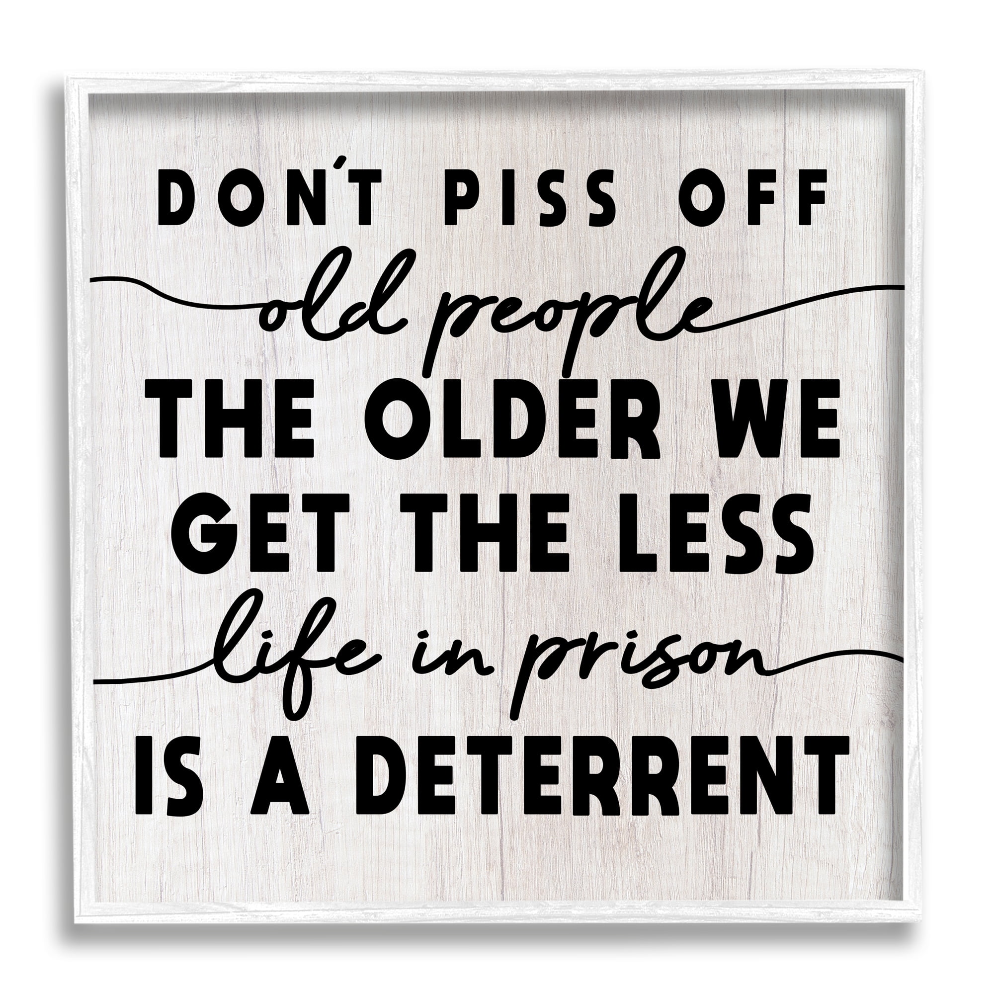 Stupell Industries Older We Get Less Life In Prison Humor Typography Painting White Framed Art Print Wall Art, 12 x 12