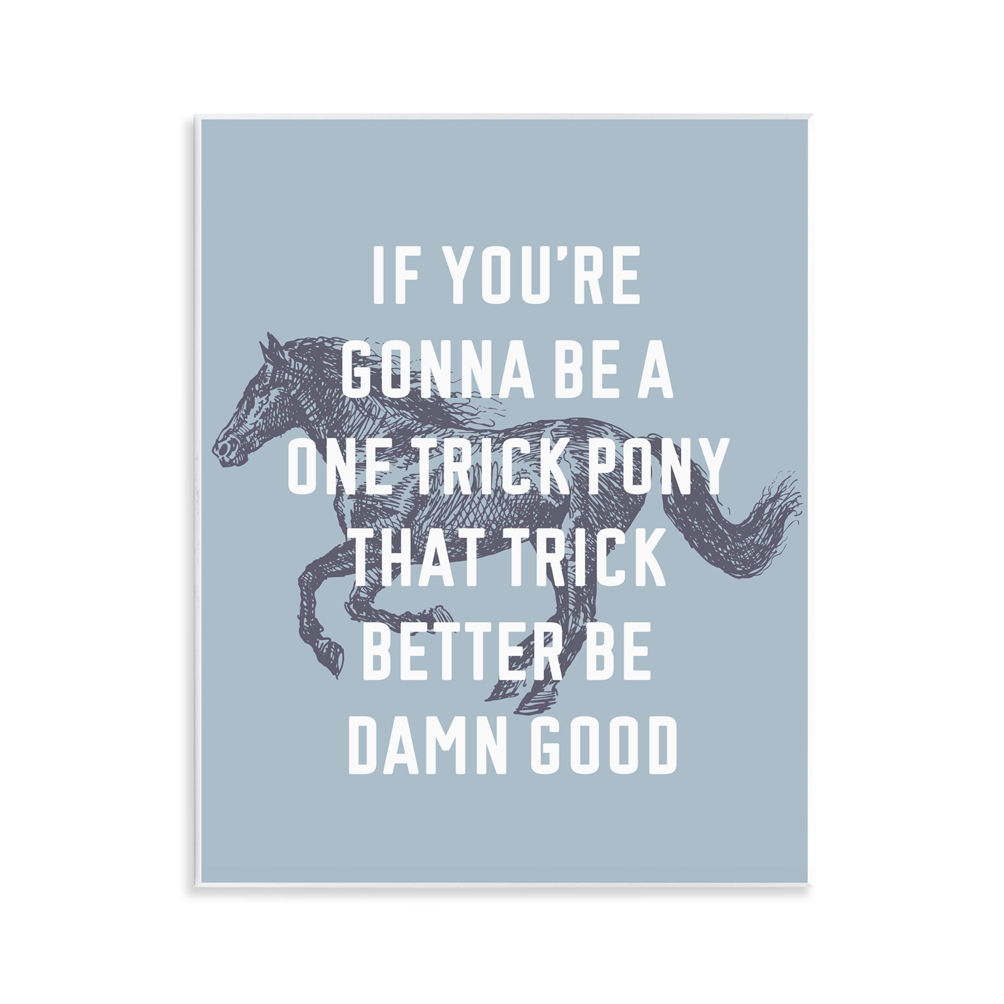 Stupell Industries One Trick Pony Phrase Animals Painting Unframed Art Print Wall Art, 11 x 14