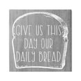 thumbnail image 1 of Stupell Industries Our Daily Bread Fun Religious Kitchen Phrase Graphic Art Gallery Wrapped Canvas Print Wall Art, Design by Daphne Polselli, 1 of 5