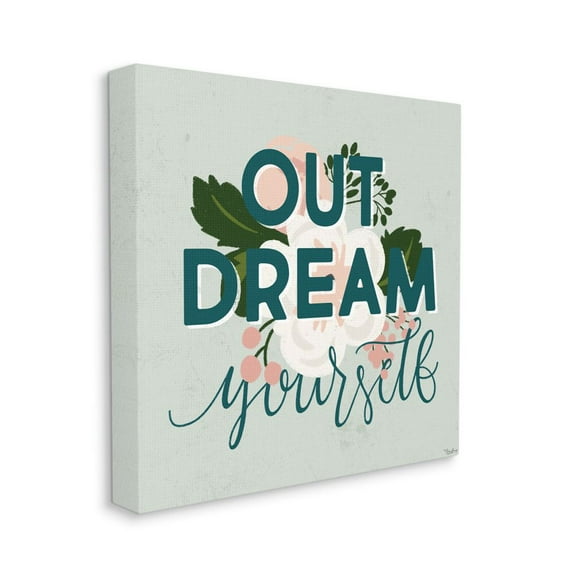 Stupell Industries Out Dream Yourself Flower Inspirational Word Design Canvas Wall Art by Gigi Louise