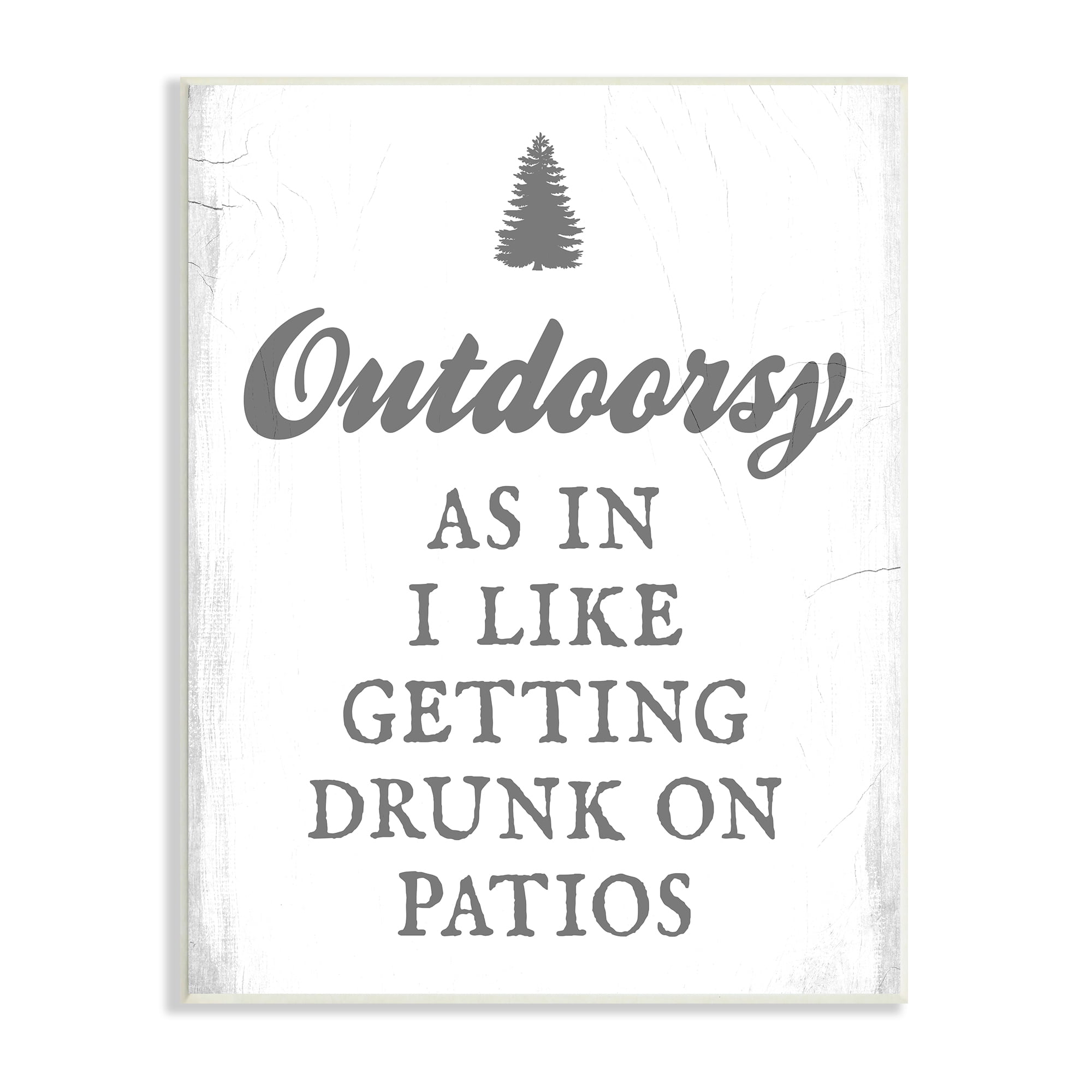 Stupell Industries Outdoorsy Like Getting Drunk on Patios Funny Phrase, 13 x 19, Design by Daphne Polselli