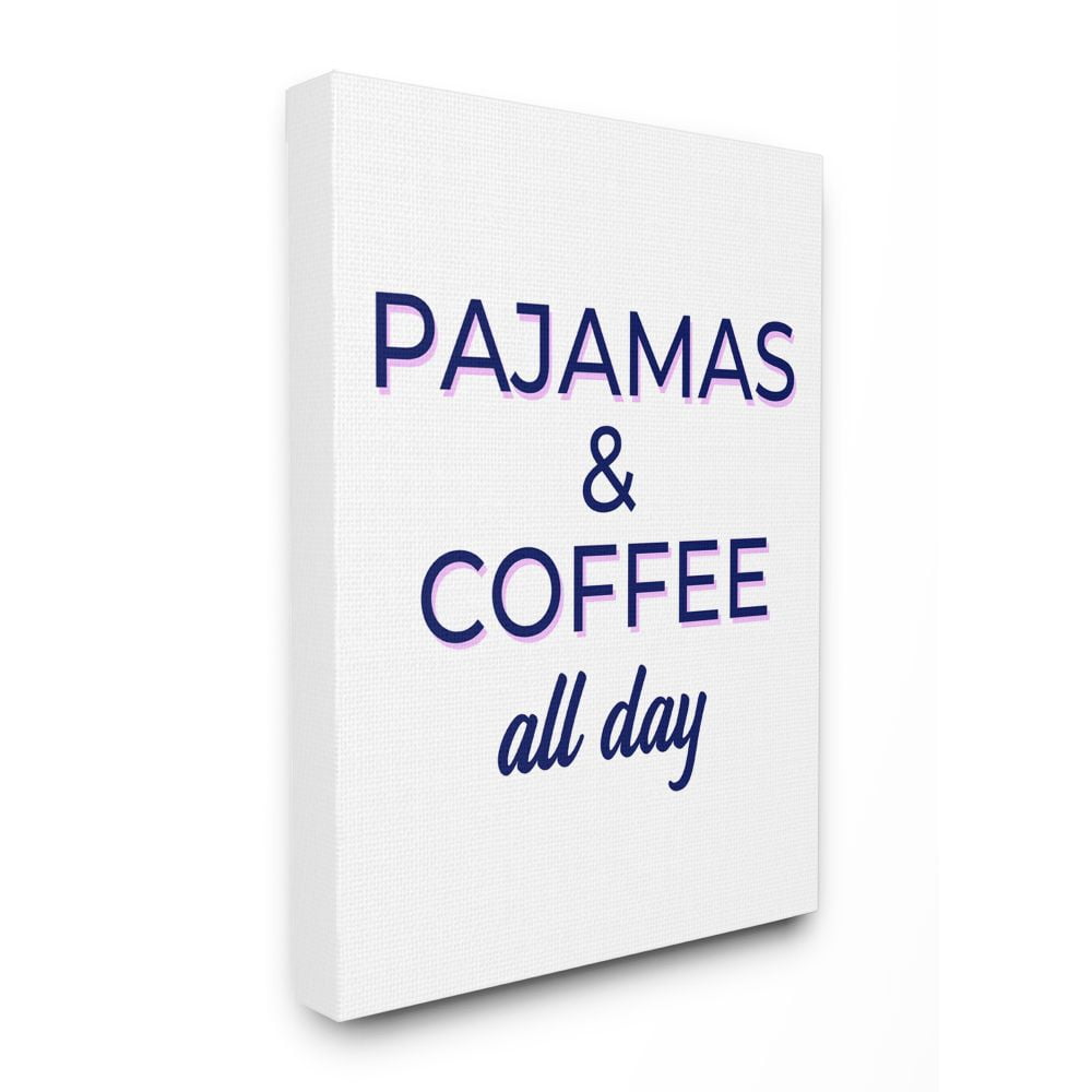 Stupell Industries Pajamas and Coffee All Day Stay At Home Quote Canvas Wall Art Design by Anna Quach, 24" x 30"