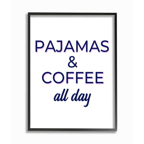 Stupell Industries Pajamas and Coffee All Day Stay At Home Quote Framed Wall Art Design by Anna Quach, 24" x 30", Black Framed