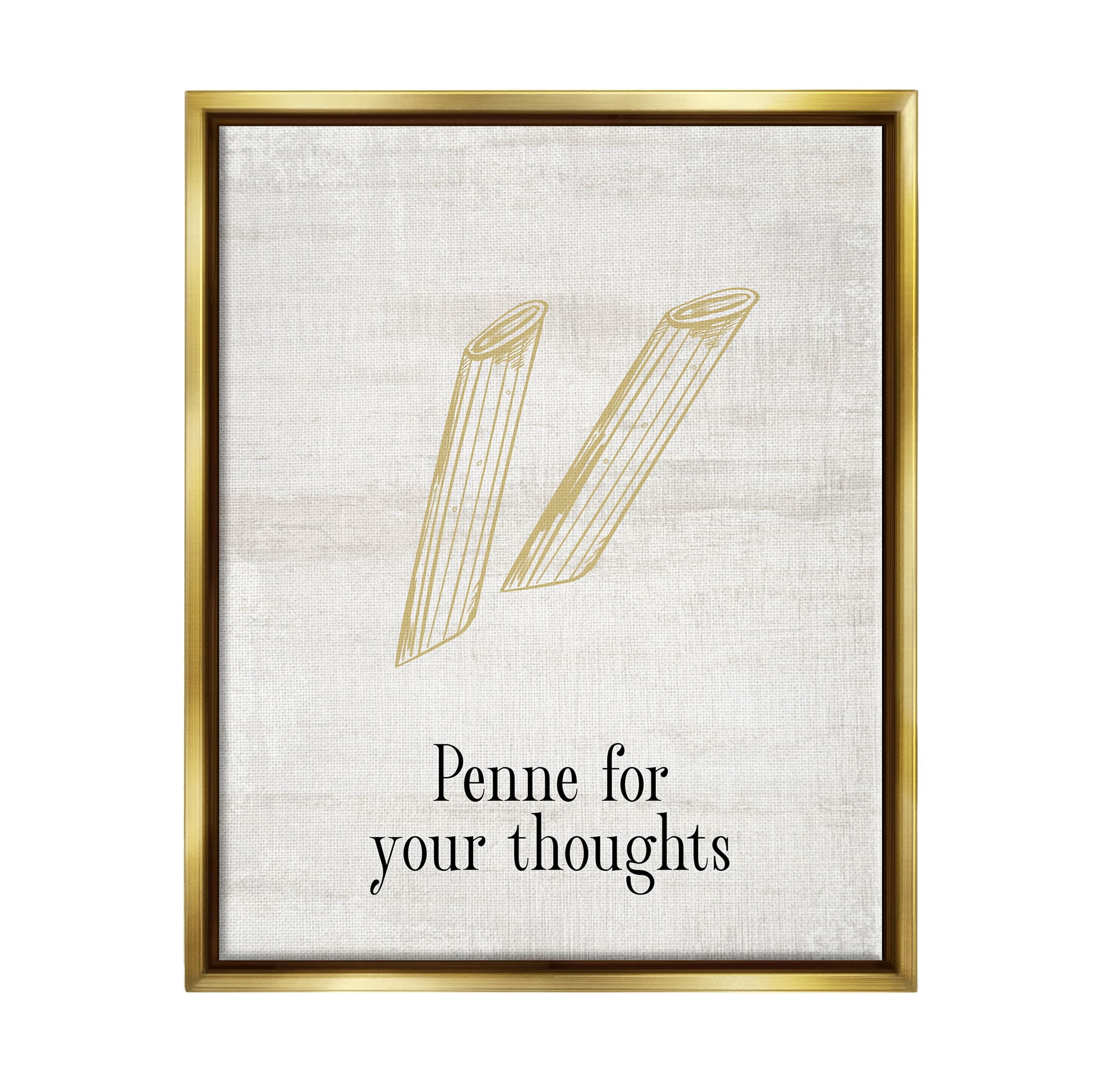 Stupell Industries Penne For Your Thoughts Humor Graphic Art Metallic Gold Floating Framed Canvas Print Wall Art, Design by Lil' Rue