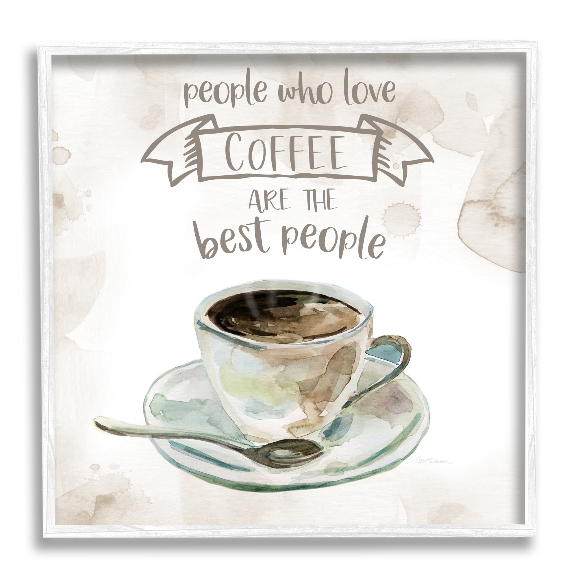 Stupell Industries People Who Love Coffee Phrase Watercolor Painting, 12 x 12, Design by Carol Robinson