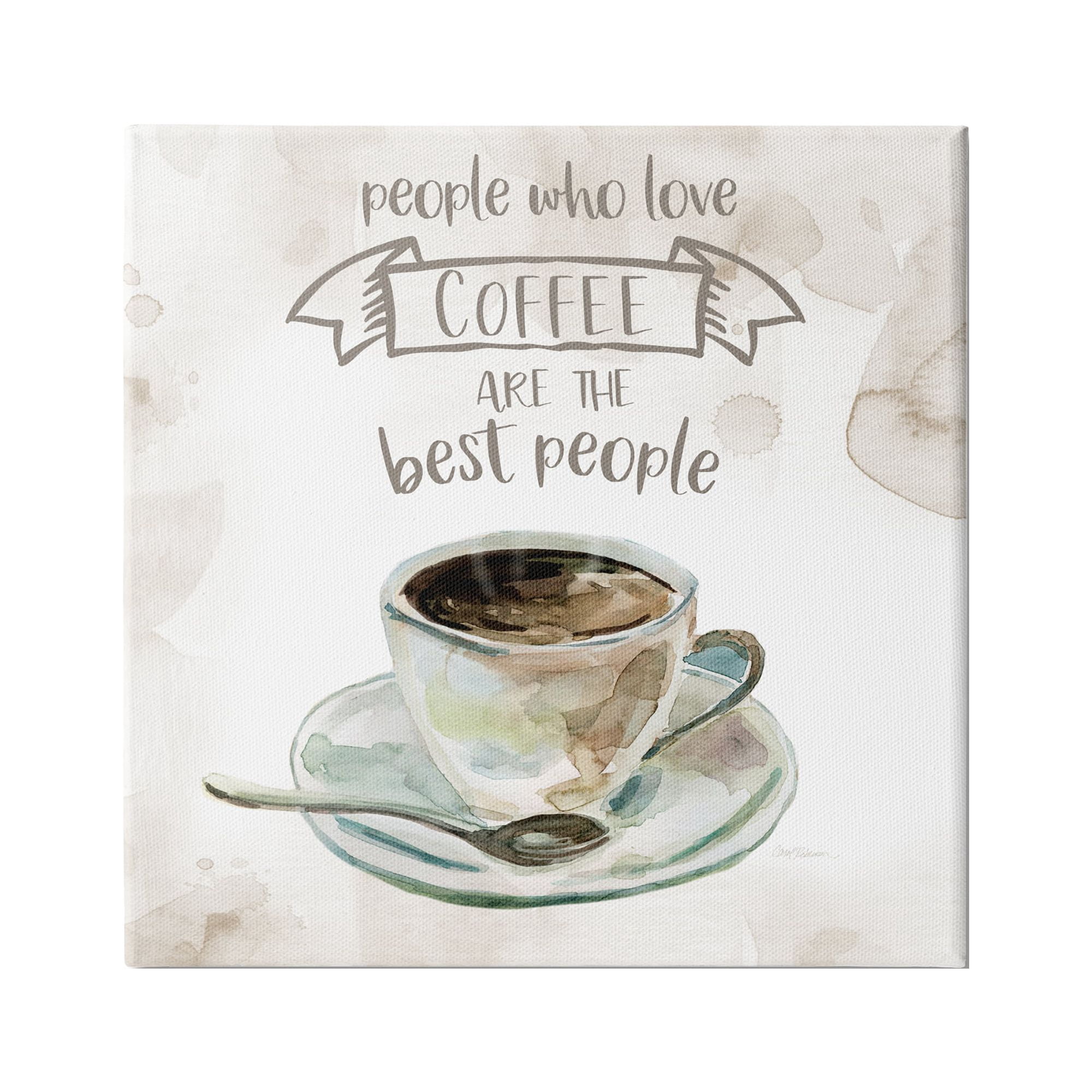 Stupell Industries People Who Love Coffee Phrase Watercolor Painting, 24 x 24, Design by Carol Robinson