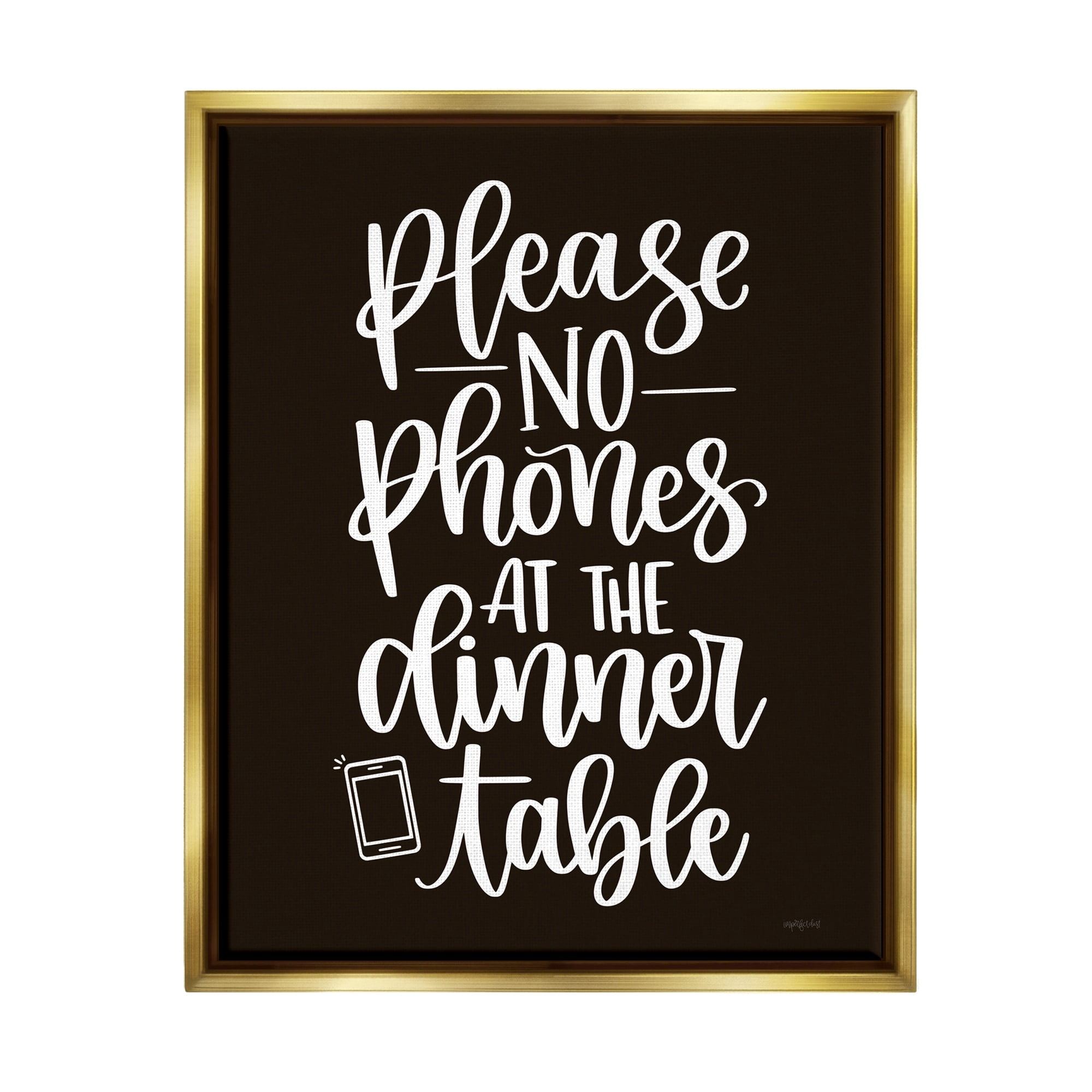 Stupell Industries No Phones Dinner Table Kitchen Rule Calligraphy Graphic Art Metallic Gold Floating Framed Canvas Print Wall Art, Design by Imperfect Dust