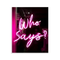 Stupell Industries Pink Neon Who Says Typography Painting Unframed Art Print Wall Art, 11 x 14