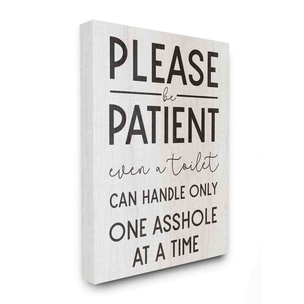 Stupell Industries Please Be Patient Funny Bathroom Wood Texture Word Design Canvas Wall Art by Daphne Polselli