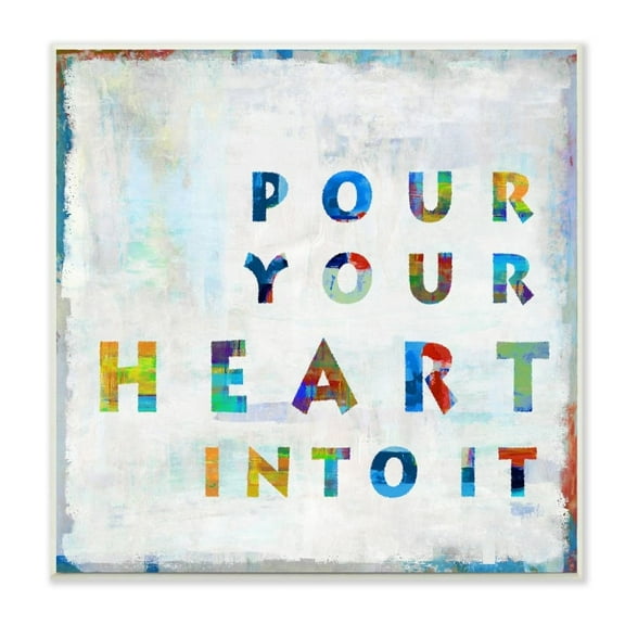Stupell Industries Pour Your Heart Into It Colorful Motivational Quote Designed by Jamie MacDowell