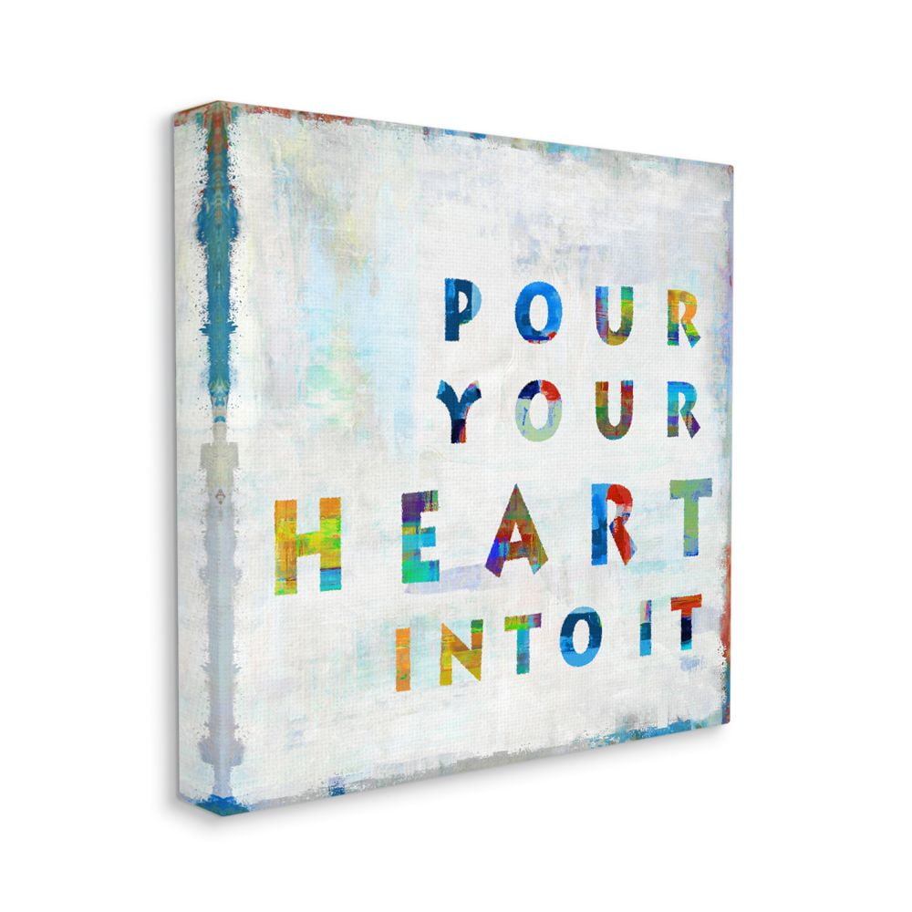 Stupell Industries Pour Your Heart Into It Colorful Motivational Quote Designed by Jamie MacDowell