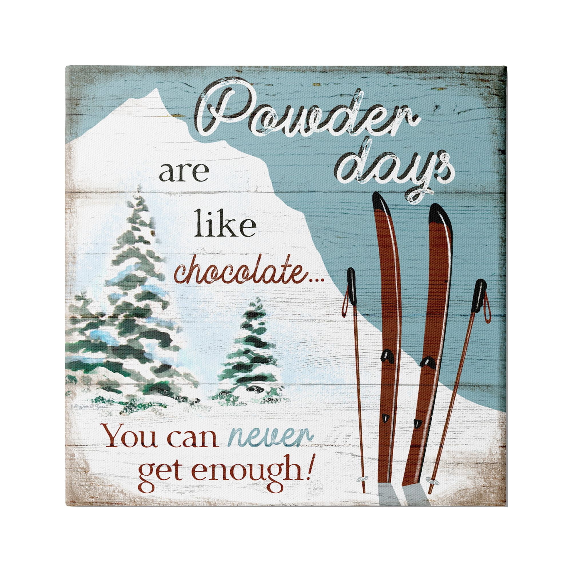 Stupell Industries Powder Days Are Like Chocolate Phrase Ski Sports, 17 x 17, Design by Elizabeth Tyndall
