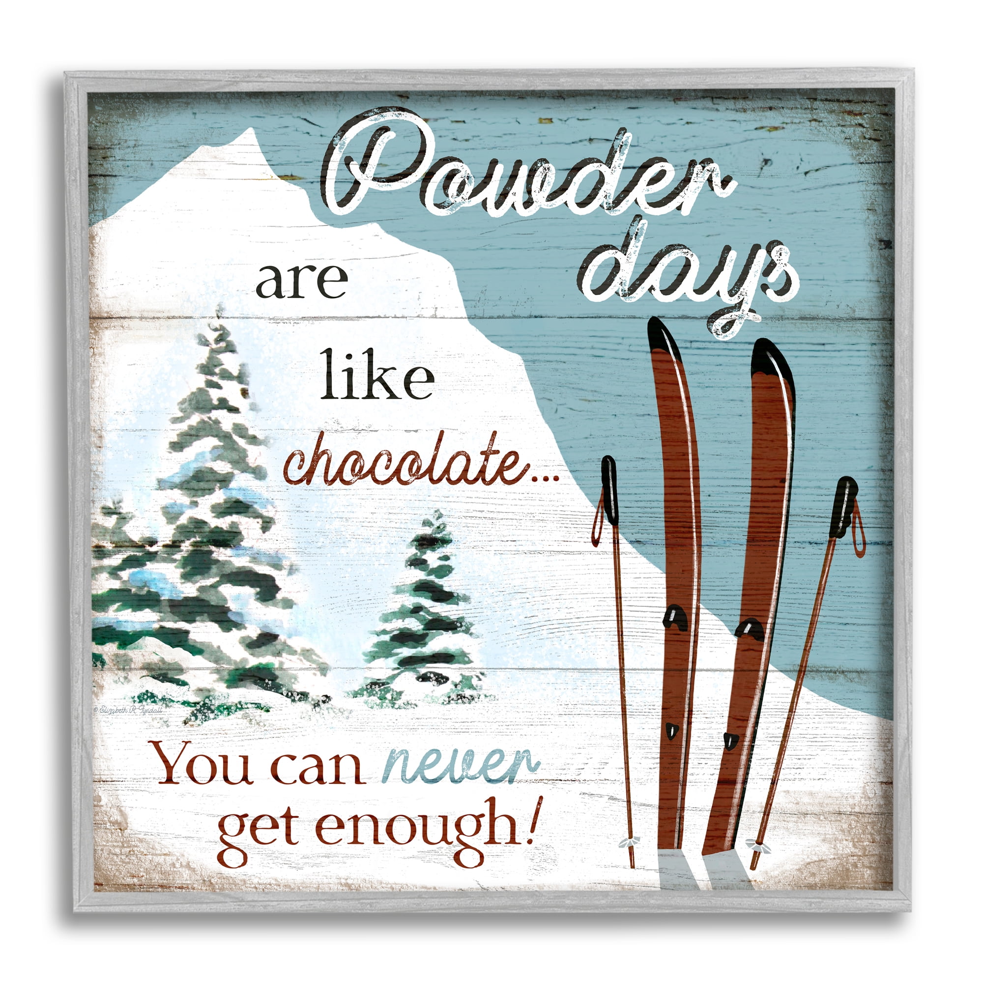 Stupell Industries Powder Days Are Like Chocolate Phrase Ski Sports, 17 x 17, Design by Elizabeth Tyndall