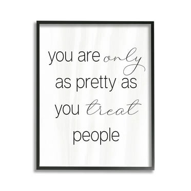 Stupell Industries Pretty As You Treat People Inspirational Painting Black Framed Art Print Wall Art, 11 x 14