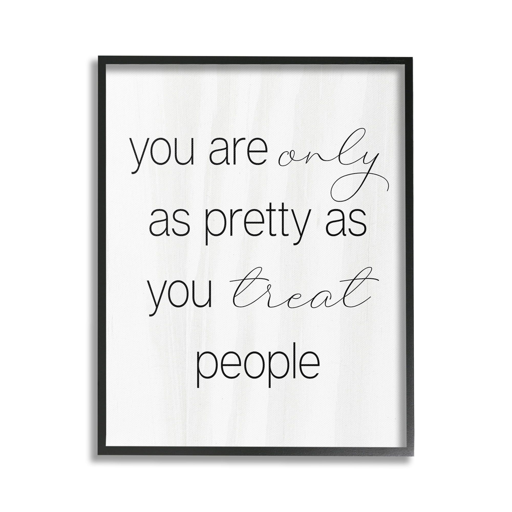Stupell Industries Pretty As You Treat People Inspirational Painting Black Framed Art Print Wall Art, 16 x 20