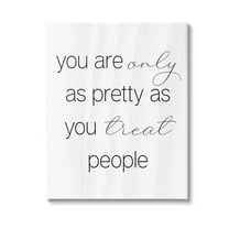 Stupell Industries Pretty As You Treat People Inspirational Painting Gallery Wrapped Canvas Art Print Wall Art, 16 x 20