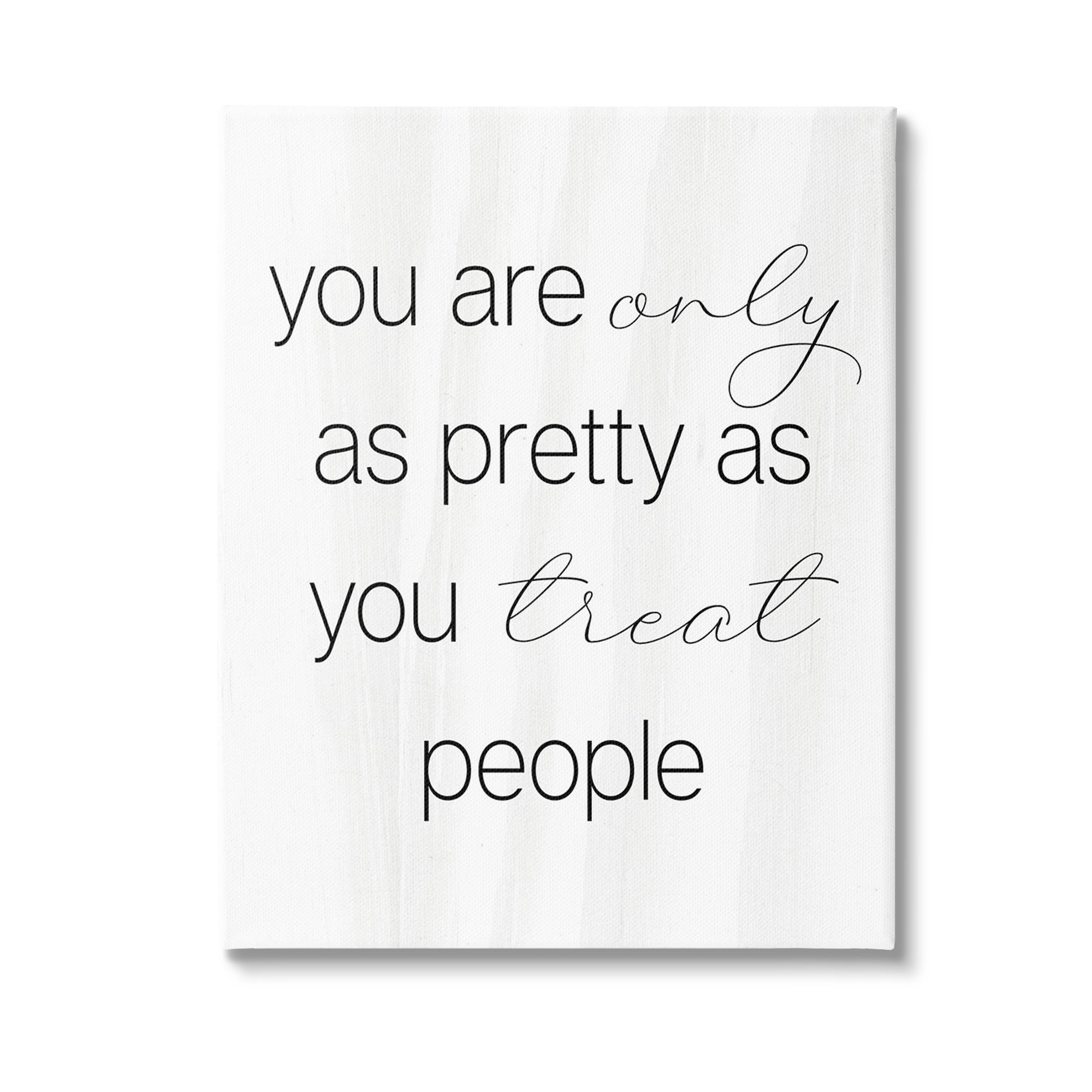 Stupell Industries Pretty As You Treat People Inspirational Painting Gallery Wrapped Canvas Art Print Wall Art, 36 x 48