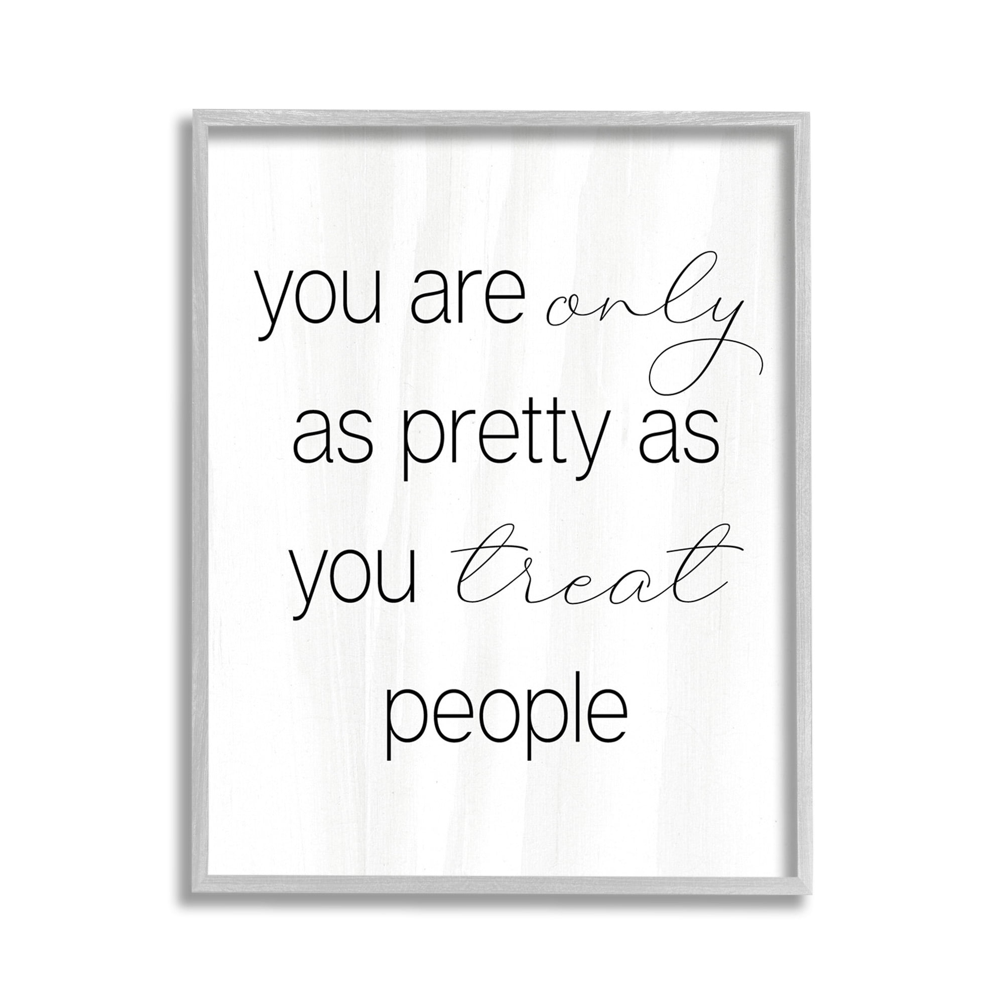 Stupell Industries Pretty As You Treat People Inspirational Painting Gray Framed Art Print Wall Art, 11 x 14