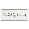thumbnail image 1 of Stupell Industries Probably Skiing Phrase Rustic Winter Sports Sign, 30 x 13, Design by Daphne Polselli, 1 of 5