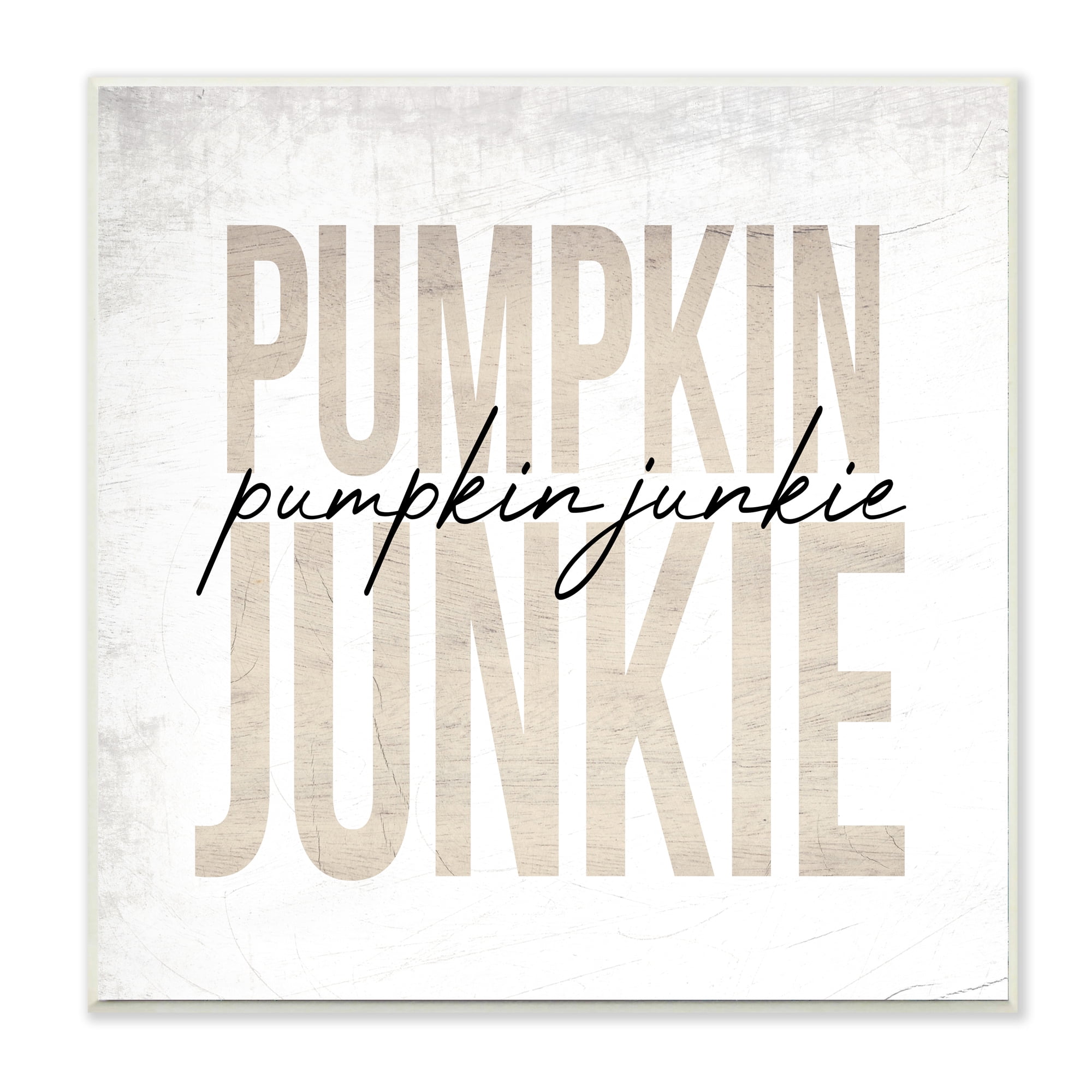 Stupell Industries Pumpkin Junkie Bold Text Charming Autumn Distress Food & Beverage Painting Wall Plaque Art Print Wall Art, 12 x 12