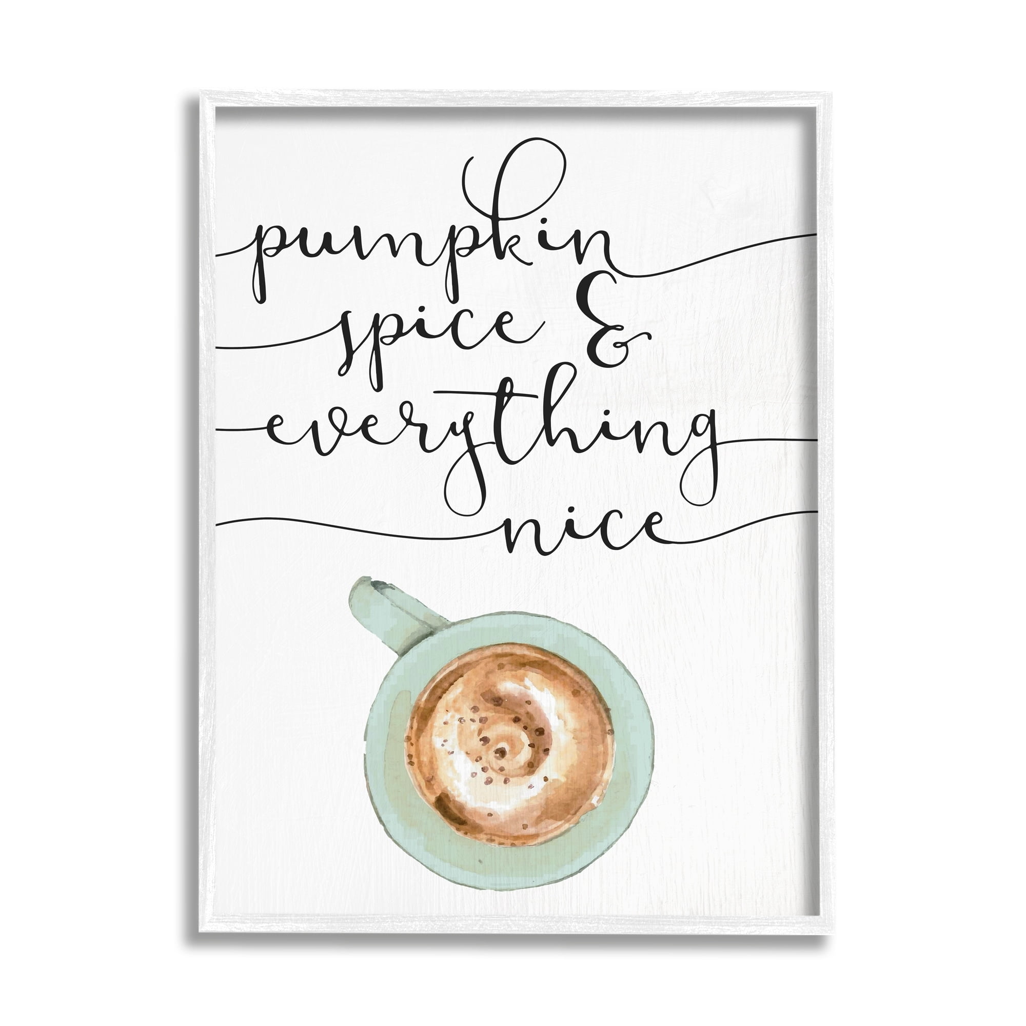 Stupell Industries Pumpkin Spice & Everything Nice Latte Coffee Cup, 16 x 20,Design by Daphne Polselli