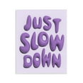 thumbnail image 1 of Stupell Industries Purple Just Slow Down Text & Numbers Painting Unframed Art Print Wall Art, 11 x 14, 1 of 8